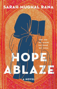 Free datebook download Hope Ablaze: A Novel 9781250899316 by Sarah Mughal Rana FB2 RTF