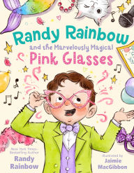 Title: Randy Rainbow and the Marvelously Magical Pink Glasses, Author: Randy Rainbow