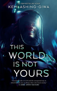 Free pdf textbooks download This World Is Not Yours in English CHM ePub DJVU by Kemi Ashing-Giwa