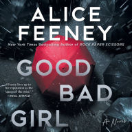 Title: Good Bad Girl: A Novel, Author: Alice Feeney