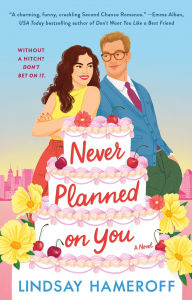 Title: Never Planned on You: A Novel, Author: Lindsay Hameroff