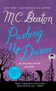 Pushing Up Daisies: An Agatha Raisin Mystery