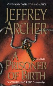 Title: A Prisoner of Birth, Author: Jeffrey Archer