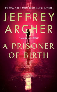 Title: A Prisoner of Birth, Author: Jeffrey Archer