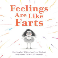 Best free books to download Feelings Are Like Farts 9781250903075 RTF DJVU by Christopher Willard PsyD, Tara Wosiski, Toshiki Nakamura