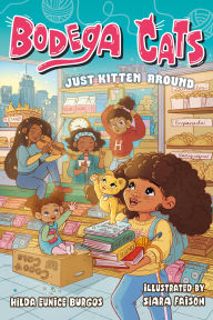 Title: Bodega Cats: Just Kitten Around, Author: Hilda Eunice Burgos