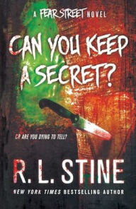 Title: Can You Keep a Secret?: A Fear Street Novel, Author: R. L. Stine