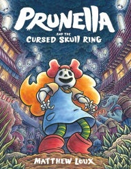 Title: Prunella and the Cursed Skull Ring, Author: Matthew Loux