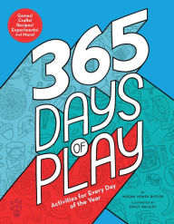 Title: 365 Days of Play: Activities for Every Day of the Year, Author: Megan Hewes Butler
