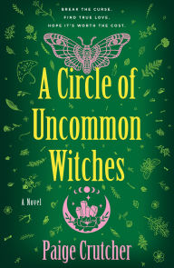 Title: A Circle of Uncommon Witches: A Novel, Author: Paige Crutcher