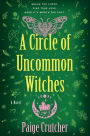 A Circle of Uncommon Witches: A Novel