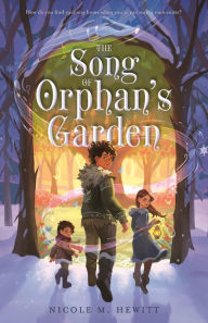 Title: The Song of Orphan's Garden, Author: Nicole M. Hewitt