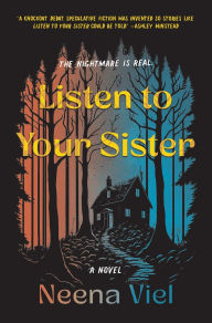Title: Listen to Your Sister: A Novel, Author: Neena Viel