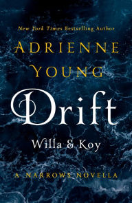 Title: Drift: Willa & Koy: A Narrows Novella, Author: Adrienne Young