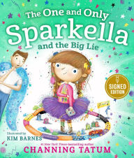 Title: The One and Only Sparkella and the Big Lie (Signed Book), Author: Channing Tatum