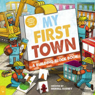 Title: My First Town: A Building Block Book, Author: Merrill Rainey