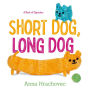 Short Dog, Long Dog: A Book of Opposites
