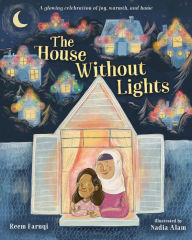 Title: The House Without Lights: A glowing celebration of joy, warmth, and home, Author: Reem Faruqi