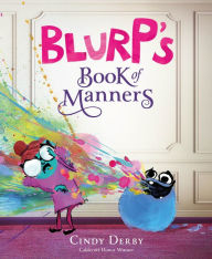 Title: Blurp's Book of Manners, Author: Cindy Derby