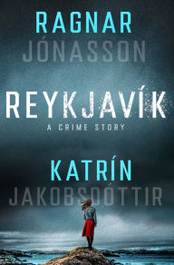 Download epub english Reykjavík: A Crime Story by Ragnar Jónasson, Katrín Jakobsdóttir