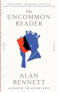 Title: The Uncommon Reader: A Novella, Author: Alan Bennett