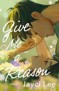 Title: Give Me a Reason, Author: Jayci Lee