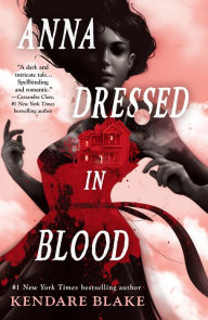 Title: Anna Dressed in Blood, Author: Kendare Blake