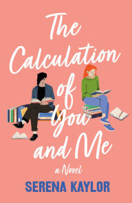 Free torrents downloads books The Calculation of You and Me: A Novel 9781250908704 by Serena Kaylor