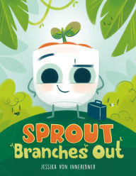 Title: Sprout Branches Out, Author: Jessika von Innerebner