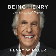 Title: Being Henry: The Fonz . . . and Beyond, Author: Henry Winkler