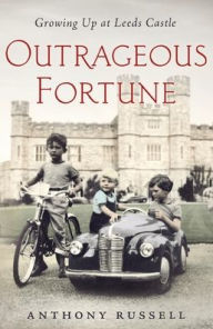 Title: Outrageous Fortune: Growing Up at Leeds Castle, Author: Anthony Russell
