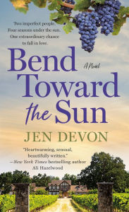 Title: Bend Toward the Sun: A Novel, Author: Jen Devon