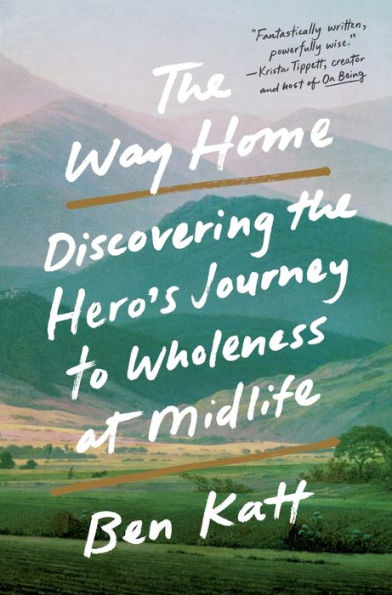 the Way Home: Discovering Hero's Journey to Wholeness at Midlife