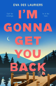 Title: I'm Gonna Get You Back, Author: Eva Des Lauriers