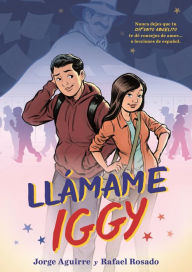 Title: Llámame Iggy (Call Me Iggy, Spanish Language Edition), Author: Jorge Aguirre