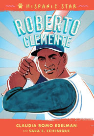 Title: Hispanic Star: Roberto Clemente, Author: Claudia Romo Edelman