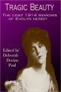 Tragic Beauty: The Lost 1914 Memoirs Of Evelyn Nesbit