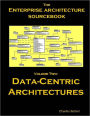 The Enterprise Architecture Sourcebook: Volume Two: Data-Centric Architectures