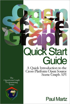 Openscenegraph Quick Start Guide A Quick Introduction To The Cross Platform Open Source Scene Graph Apinook Book - 