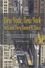 New York, New York: So Good They Named It Twice: An Irreverant Guide to Experiencing and Living in the Greatest City in the World