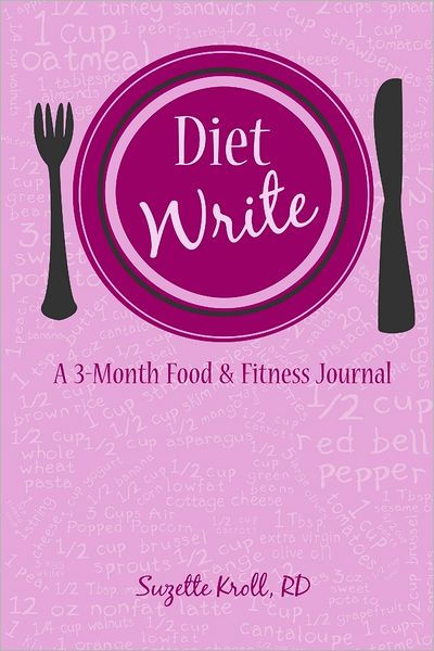 Diet Write: A 3 Month Food And Fitness Journal by Suzette Kroll RD ...