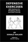 Defensive Exercises: With Sections on Wrestling, Boxing and Stick-Fencing