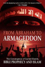 From Abraham to Armageddon: The Convergence of Current Events, Bible Prophecy and Islam