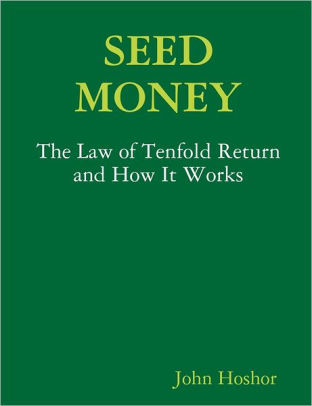 Seed Money The Law F Tenfold Return And How It Works By