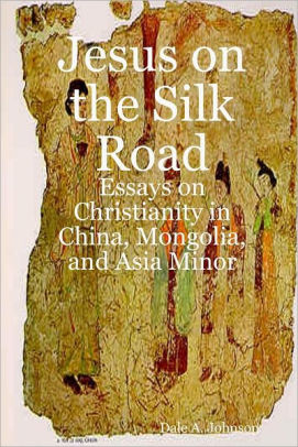 Essay Topics For Research Paper Jesus On The Silk Road Essays On Christianity In China Mongolia And Asia Thesis Statements For Argumentative Essays also Essay Proposal Example Jesus On The Silk Road Essays On Christianity In China Mongolia Essay Papers