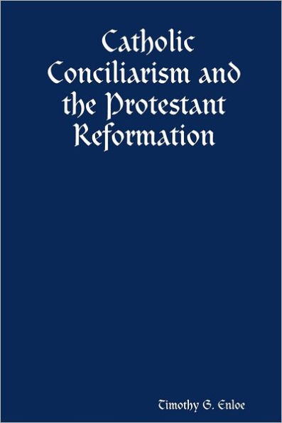 Catholic Conciliarism and the Protestant Reformation