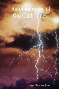 Autobiography of Old Claib Jones