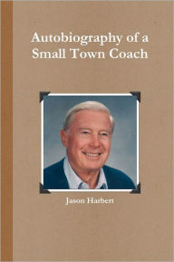 Autobiography of a Small Town Coach