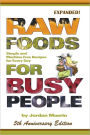 Raw Foods for Busy People: 5th Anniversary Edition: Simple and Machine Free Recipes for Every Day