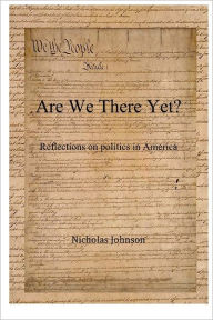 Title: Are We There Yet?: Reflections on Politics in America, Author: Nicholas Johnson